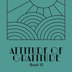 Attitude of Gratitude Book 10