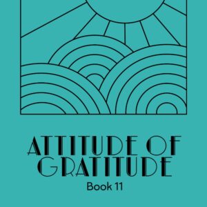 Atittude of Gratitude Book 11