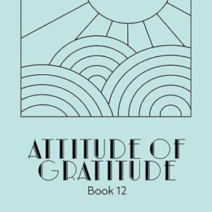 Attitude of Gratitude Book 12